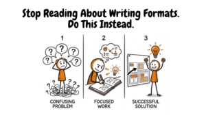 Stop Reading About Writing Formats. Do This Instead