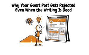 Why Your Guest Post Gets Rejected Even When the Writing Is Good