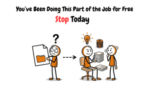 You’ve Been Doing This Part of the Job for Free. Stop Today